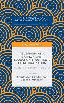 portada Redefining Asia Pacific Higher Education in Contexts of Globalization: Private Markets and the Public Good (International and Development Education)