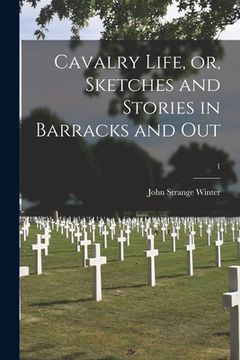 portada Cavalry Life, or, Sketches and Stories in Barracks and Out; 1 (en Inglés)