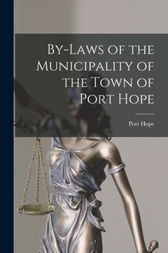portada By-laws of the Municipality of the Town of Port Hope [microform] (en Inglés)
