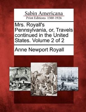 portada mrs. royall's pennsylvania, or, travels continued in the united states. volume 2 of 2