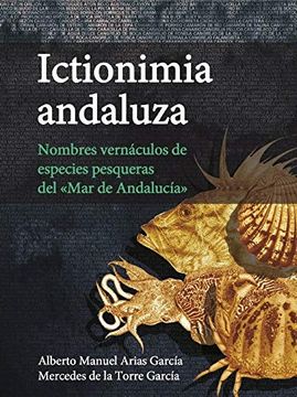 portada Ictionimia Andaluza. Nombres Vernáculos de Especies Pesqueras del «Mar de Andalucía»