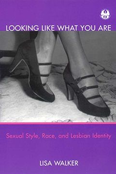 portada Looking Like What you Are: Sexual Style, Race, and Lesbian Identity (Cutting Edge: Lesbian Life & Literature) (in English)