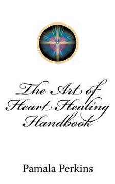 portada the art of heart healing handbook (en Inglés)