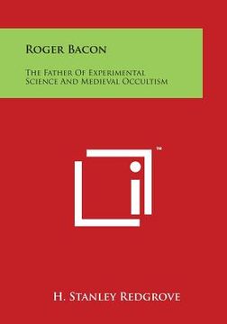 portada Roger Bacon: The Father of Experimental Science and Medieval Occultism (in English)