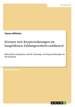 portada Können sich Kryptowährungen im bargeldlosen Zahlungsverkehr etablieren?: Bekanntheit, Akzeptanz und die Nutzung von Kryptowährungen in Deutschland (in German)