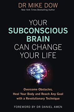 portada Your Subconscious Brain can Change Your Life: Overcome Obstacles, Heal Your Body, and Reach any Goal With a Revolutionary Technique (en Inglés)