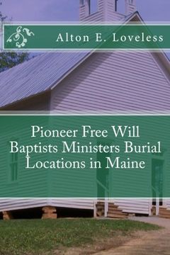 portada Pioneer Free Will Baptists Ministers Burial Locations in Maine