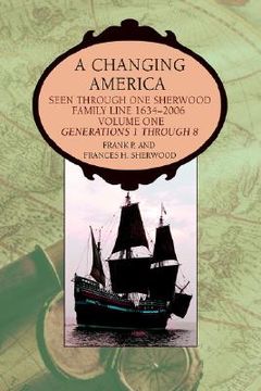 portada a changing america: seen through one sherwood family line 1634-2006 (en Inglés)