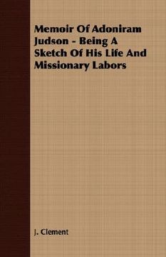 memoir of adoniram judson - being a sket (en Inglés)