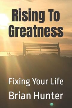 portada Rising To Greatness: Fixing Your Life (en Inglés)