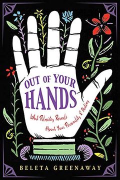 portada Out of Your Hands: What Palmistry Reveals About Your Personality and Destiny (in English)