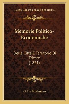 portada Memorie Politico-Economiche: Della Citta E Territorio Di Trieste (1821) (en Italiano)