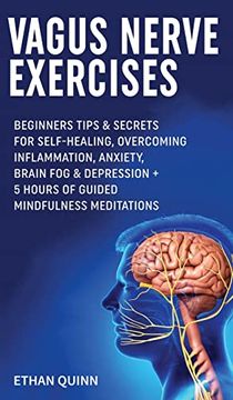 portada Vagus Nerve Exercises: Beginner Tips & Secrets for Self-Healing, Overcoming Inflammation, Anxiety, Brain fog & Depression + 5 Hours of Guided Mindfulness Meditations (en Inglés)