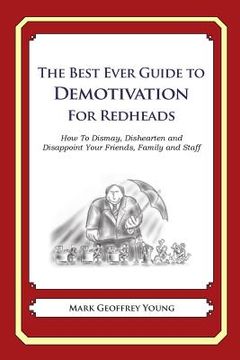 portada The Best Ever Guide to Demotivation for Redheads: How To Dismay, Dishearten and Disappoint Your Friends, Family and Staff (en Inglés)