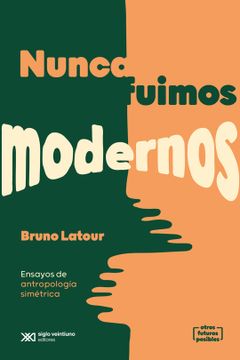 portada Nunca Fuimos Modernos Ensayo de Antropologia Simetrica (in Spanish)