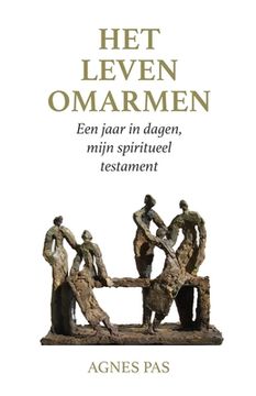 portada Het leven omarmen: Een jaar in dagen, mijn spiritueel testament