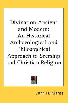 portada divination ancient and modern: an historical archaeological and philosophical approach to seership and christian religion
