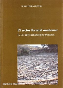 portada SECTOR FORESTAL ONUBENSE: II. LOS APROVECHAMIENTOS PRIMARIOS. (COLECCION INVESTI. GACION. SERIE ECONOMIA, 44)