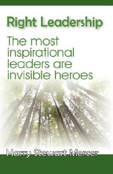 portada right leadership: the most inspirational leaders are invisible heroes the most inspirational leaders are invisible heroes (en Inglés)