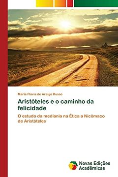 portada Aristóteles e o Caminho da Felicidade: O Estudo da Mediania na Ética a Nicômaco de Aristóteles (in Portuguese)