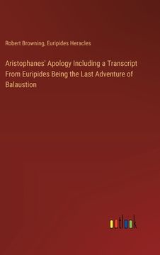portada Aristophanes' Apology Including a Transcript From Euripides Being the Last Adventure of Balaustion