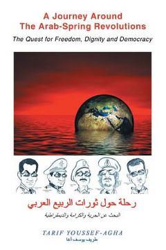 portada A Journey Around the Arab-Spring Revolutions: The Quest for freedom, dignity and democracy (in English)