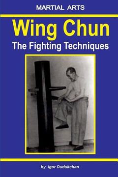 portada Wing Chun - The Fighting Techniques (in English)