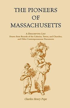 portada the pioneers of massachusetts, a descriptive list, drawn from records of the colonies, towns, and churches, and other contemporaneous documents (in English)