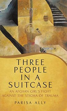 portada Three People in a Suitcase: An Afghan Girl'S Fight Against the Stigma of Trauma (en Inglés)