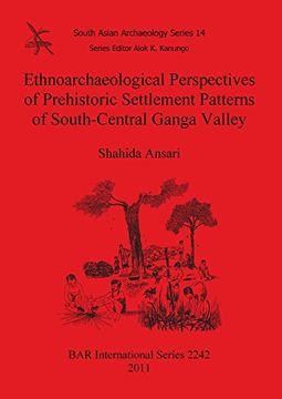 portada Ethnoarchaeological Perspectives of Prehistoric Settlement Patterns of South-Central Ganga Valley (BAR International Series)
