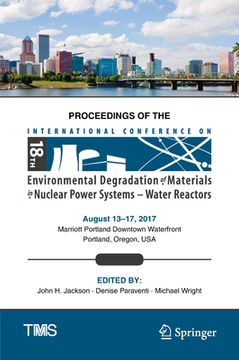 portada Proceedings of the 18th International Conference on Environmental Degradation of Materials in Nuclear Power Systems - Water Reactors (in English)