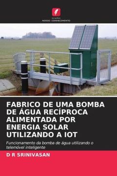 portada Fabrico de uma Bomba de Água Recíproca Alimentada por Energia Solar Utilizando a iot (in Portuguese)