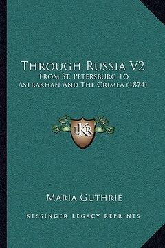 portada through russia v2: from st. petersburg to astrakhan and the crimea (1874) (in English)