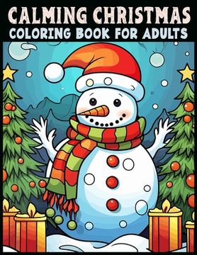 portada Calming Christmas Coloring Book: Dive into the Serenity of the Festive Season (en Inglés)