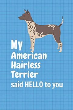 portada My American Hairless Terrier Said Hello to You: For American Hairless Terrier dog Fans (en Inglés)