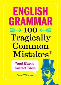 portada English Grammar: 100 Tragically Common Mistakes (And how to Correct Them) (en Inglés)