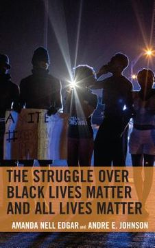 portada The Struggle Over Black Lives Matter and All Lives Matter (en Inglés)