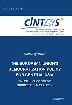 portada European Union's Democratization Policy for Central Asia: Failed in Success or Succeeded in Failure?