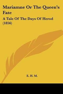 portada mariamne or the queen's fate: a tale of the days of herod (1856) (en Inglés)