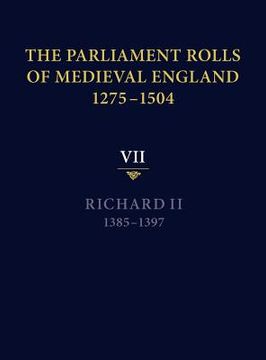 portada the parliament rolls of medieval england, 1275-1504: vii: richard ii. 1385-1397