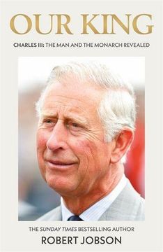 portada Our King: Charles iii: The man and the Monarch Revealed (en Inglés)