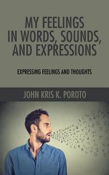 portada My Feelings in Words, Sounds, and Expressions: Expressing Feelings and Thoughts (en Inglés)