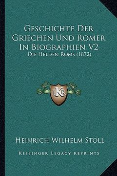 portada Geschichte Der Griechen Und Romer In Biographien V2: Die Helden Roms (1872) (en Alemán)