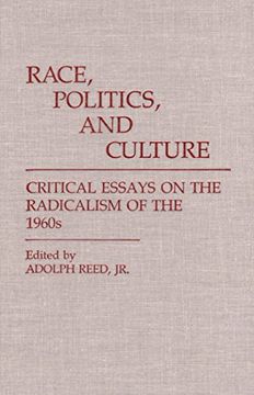 portada Race, Politics, and Culture: Critical Essays on the Radicalism of the 1960S: Critical Essays on the Radicalism of the Nineteen Sixties (Contributions in Afro-American & African Studies) (en Inglés)