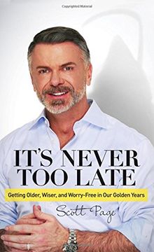 portada It's Never Too Late: Getting Older, Wiser, and Worry Free in Our Golden Years