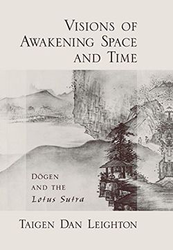 portada Visions of Awakening Space and Time: Dōgen and the Lotus Sutra: D=Ogen and the Lotus Sutra (en Inglés)
