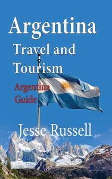 portada Argentina Travel and Tourism: Argentina Guide (en Inglés)