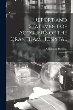 portada Report and Statement of Accounts of the Grantham Hospital: 1928 (en Inglés)