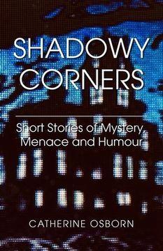 portada Shadowy Corners: Short Stories of Mystery, Menace and Humour (en Inglés)