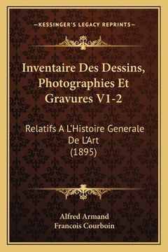 portada Inventaire Des Dessins, Photographies Et Gravures V1-2: Relatifs A L'Histoire Generale De L'Art (1895) (en Francés)